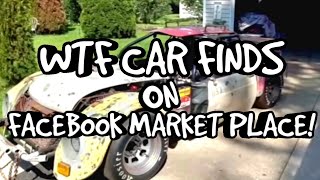 WTF CAR FINDS ON FACEBOOK MARKET PLACE!