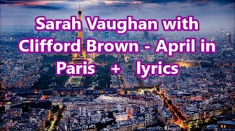 Sarah Vaughan with Clifford Brown April in Paris + lyrics Sarah Vaughan with Clifford Brown April in Paris + lyrics