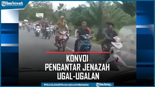 Viral Konvoi Pengantar Jenazah Ugal-ugalan di Jalan