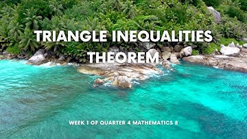 Triangle Inequalities Theorem (Week 1 of Quarter 4)