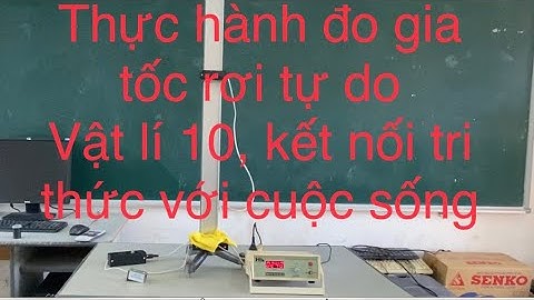 Thí nghiệm đo gia tốc rơi tự do, bài 11, Vật Lí 10, kết nối tri thức với cuộc sống #vatli10 #knttvcs