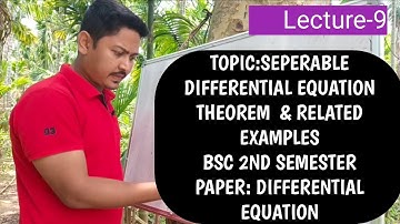 Theorem for Seperable Differential Equation|Bsc 2nd Semester|Differential Equation|Lecture-9