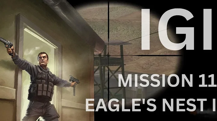Project IGI 1 - Mission 11: Eagle’s Nest I | Gameplay Walkthrough