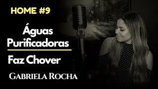 Video thumbnail of "GABRIELA ROCHA - ÁGUAS PURIFICADORAS + FAZ CHOVER  ft. LUKAS AGUSTINHO (HOME#9)"