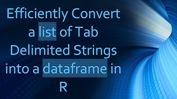 Efficiently Convert a list of Tab Delimited Strings into a dataframe in R
