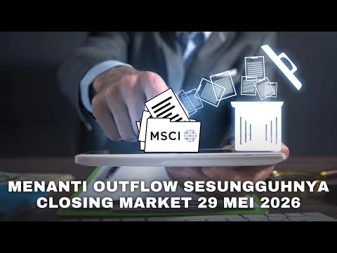 SAHAM BREN, AMMN, DSSA KELUAR MSCI | Waspada Tekanan Jual 29 Mei & Strategi Menghadapi Bulan Juni