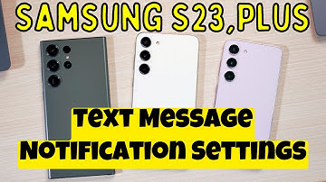 Samsung Galaxy S23, Plus Text Message Notification Settings