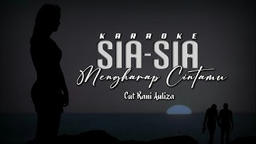 KARAOKE Sia Sia Mengharap Cintamu - CUT RANI AULIZA (Original Music)