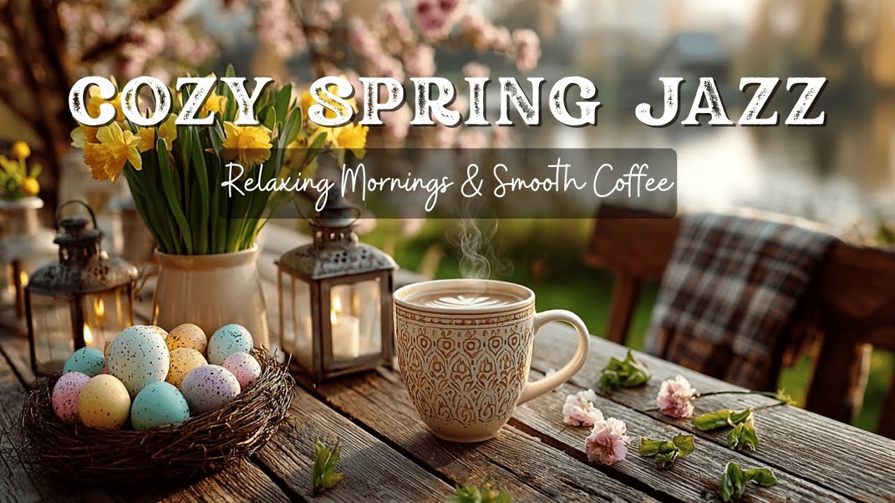 Уютная весенняя джазовая музыка для кафе для расслабляющего утра и мягкого кофе