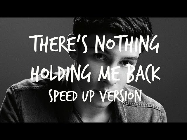 [SPEED UP] Shawn Mendes - There's Nothing Holding Me Back class=