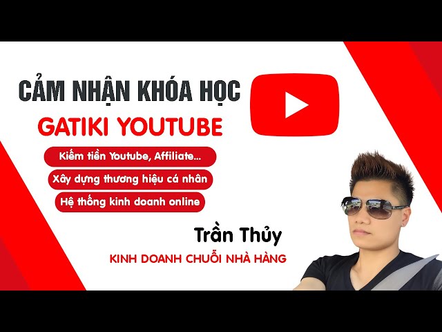 Cảm nhận Trần Thủy sau khóa học làm youtube kiếm tiền online cùng Chul Quần