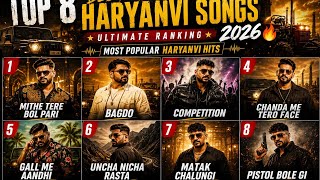 Top 8 Best Haryanvi Songs 2026 🔥 | Ultimate Ranking | Most Popular Haryanvi Hits