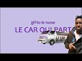 le car qui part gifto le russe - lyrics