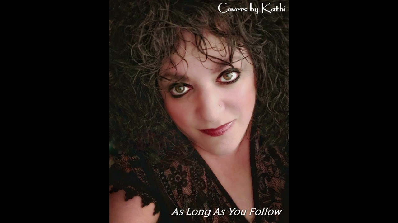 As Long As You Follow   Covers by Kathi