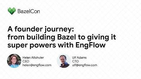 A founder journey: from building Bazel to giving it super powers with EngFlow