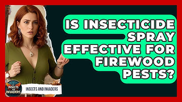 Is Insecticide Spray Effective For Firewood Pests? - Insects and Invaders