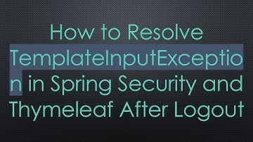 How to Resolve TemplateInputException in Spring Security and Thymeleaf After Logout