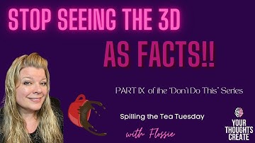 STTT: Stop Seeing the 3D as FACTS | Law of Assumption