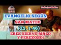 ERES SIERVO MALO Y PEREZOSO? ✅Evangelio de San Mateo 25, 1-46 con el Padre José Medina