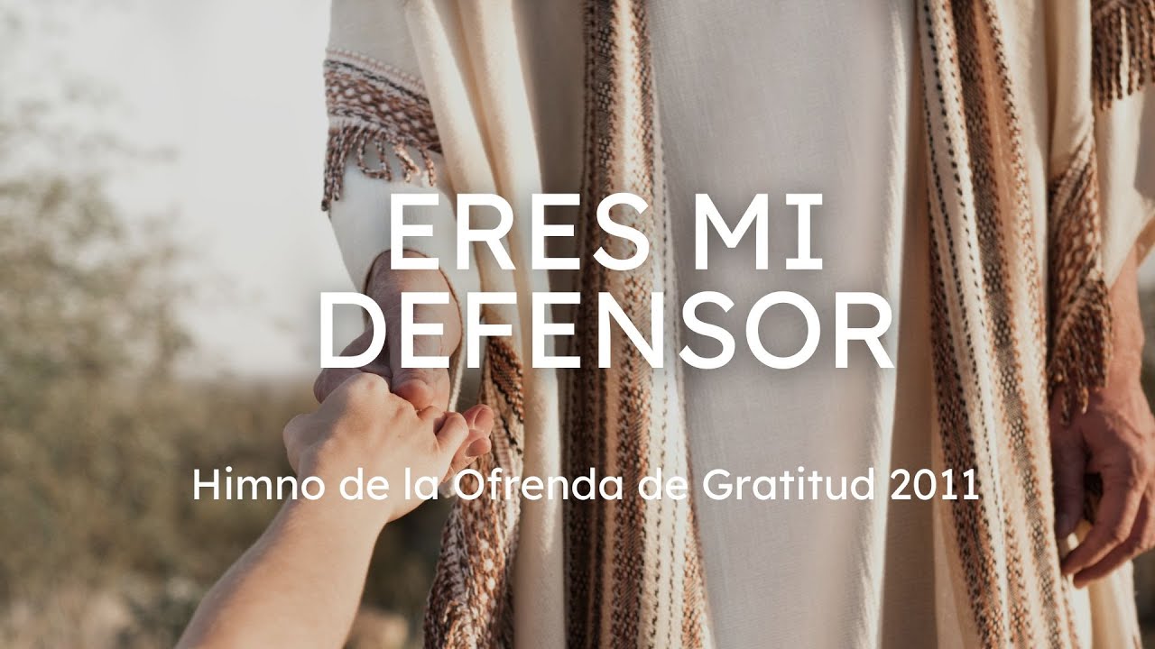 Eres mi Defensor – Himno Adventista | Ofrenda de Gratitud 2011 [4K ...