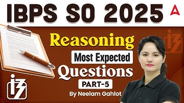 IBPS SO 2025 | Reasoning Most Expected Questions | Part-5 | By Neelam Gahlot