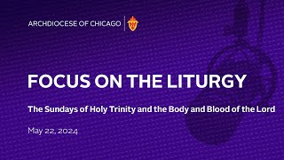 Focus On The Liturgy - May 22, 2024