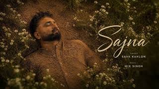 Sajna (feat. Mixsingh) - Savi Kahlon