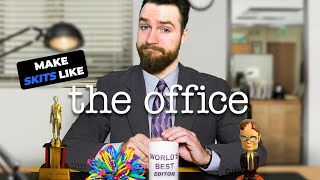 Make your skit look like THE OFFICE and PARKS AND REC