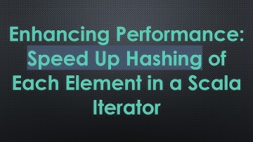 Enhancing Performance: Speed Up Hashing of Each Element in a Scala Iterator