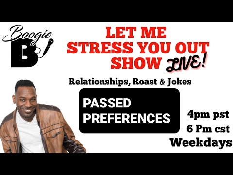 HOW TO HANDLE PAST PREFERENCES LET ME STRESS YOU OUT SHOW LIVE
