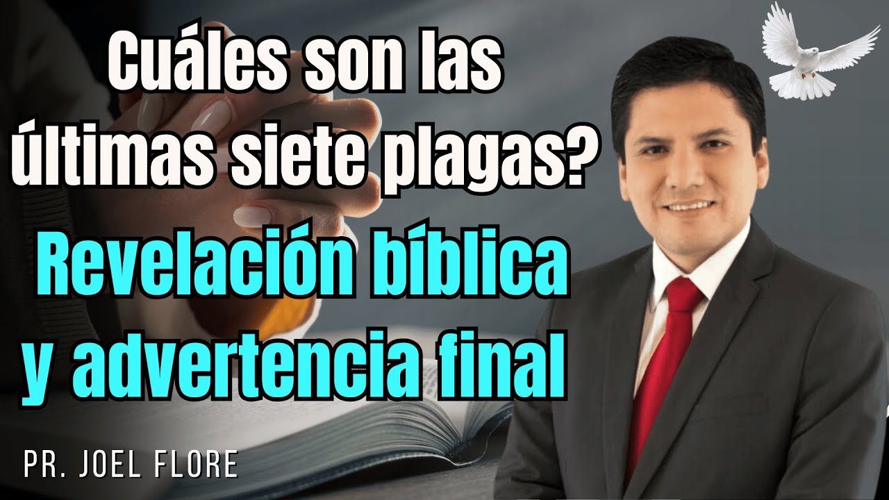 ✟ ¿Cuáles son las últimas siete plagas 🔥  Revelación bíblica y advertencia final – Pr  Joel Flores