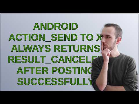 Android ACTION_SEND to X always returns RESULT_CANCELED after posting successfully