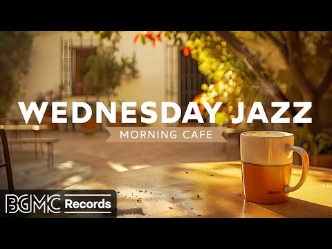 WEDNESDAY JAZZ: Morning Cafe Music - Relaxing Jazz Background Music & Bossa Nova instrumentals
