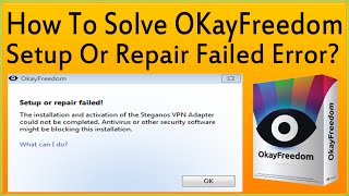 How To Solve OkayFreedom Setup Or Repair Failed Error? screenshot 4