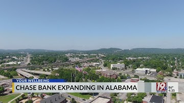 Your Wellbeing: Chase Bank Expanding In Alabama | July 31, 2025 |  News 19 at 4:30 p.m.