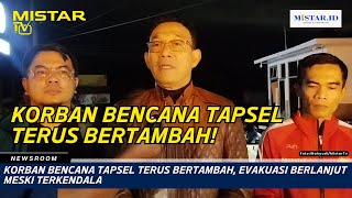 The number of victims of the South Tapanuli disaster continues to grow, but evacuations continue ...