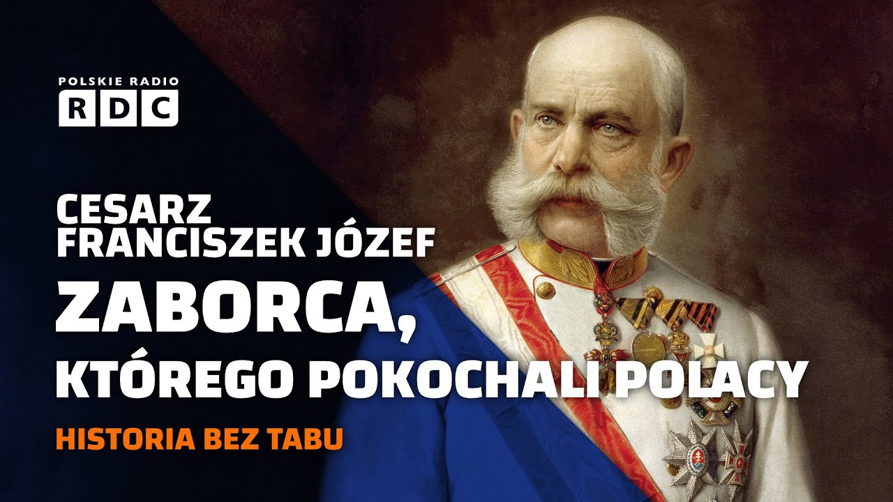 Cesarz Franciszek Józef. Zaborca, którego pokochali Polacy | #HISTORIA BEZ TABU