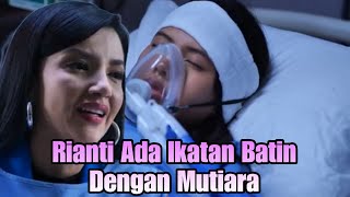 MERANGKAI KISAH INDAH 23 NOVEMBER 2025 | RIANTI HISTERIS, DIA ADA IKATAN BATIN DENGAN MUTIARA