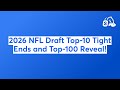 2026 NFL Draft Top-10 Tight Ends and Top-100 Reveal!