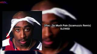 2Pac - So Much Pain (Izzamuzzic Remix) [SLOWED!] {BASS BOOSTED} Resimi