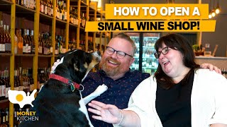 HOW TO OPEN A SMALL WINE SHOP ! Money Kitchen Podcast 1