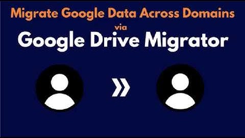 How to Transfer Google Docs Across Domains via Google Drive Migrator (Part1)