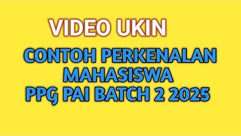 UKIN VIDEO EXAMPLE OF INTRODUCTION OF PPG PAI STUDENTS BATCH 2 2025