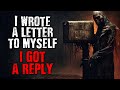 &quot;I Wrote a Letter to Myself, I Got a Reply&quot; Scary Stories from The Internet | Creepypasta