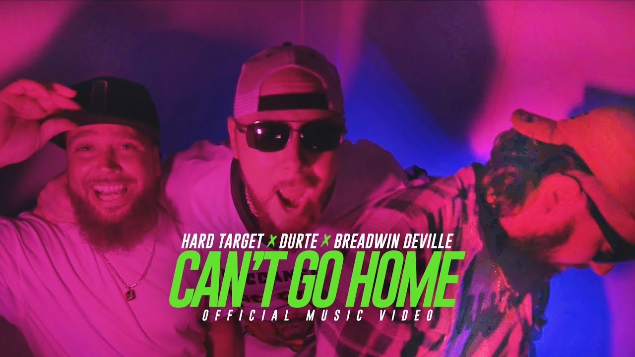 Hard Target x DurtE x Breadwin Deville   Cant Go Home Official Music Video