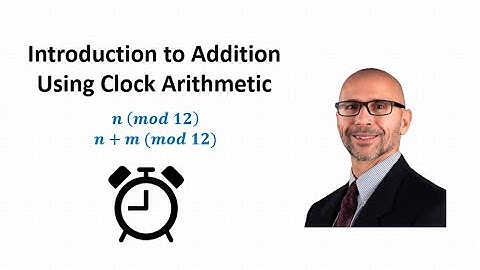 Introduction to Addition Using Clock Arithmetic: n (mod 12) and n + m (mod 12)