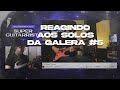 REACT SOLOS DA GALERA #5