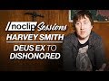 Deus Ex to Dishonored with Harvey Smith