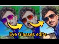 ‎eye glasses ko edit kaise kare||How to edit eyeglasses#eyesgalsess#Ainek#editing