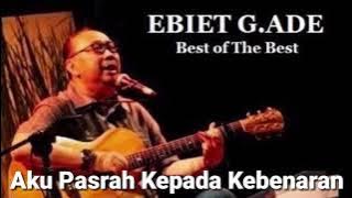 Ebiet G. Ade: Aku Pasrah Kepada Kebenaran